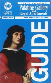 Pitti Palace. Palatine Gallery and Royal Apartments. The official guide