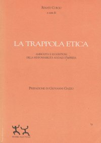 La trappola etica. Ambigità e suggestioni della responsabilità sociale d'impresa