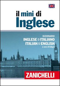 Il mini di inglese. Dizionario inglese-italiano, italiano-inglese. Con Contenuto digitale (fornito elettronicamente) Il mini di inglese. Dizionario inglese-italiano, italiano-inglese. Con Contenuto digitale (fornito elettronicamente)