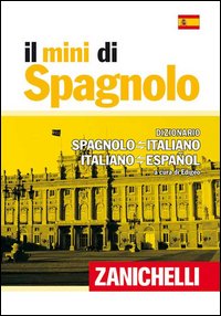 Il mini di spagnolo. Dizionario spagnolo-italiano, italiano-spagnolo Il mini di spagnolo. Dizionario spagnolo-italiano, italiano-spagnolo
