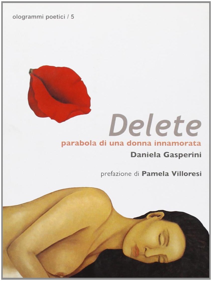 Delete. Parabola di una donna innamorata Delete. Parabola di una donna innamorata