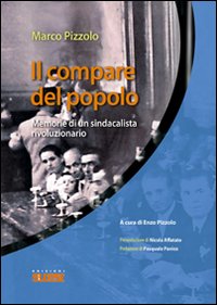 Il compare del popolo. Memorie di un sindacalista rivoluzionario Il compare del popolo. Memorie di un sindacalista rivoluzionario