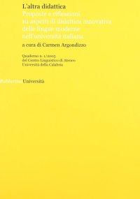L'altra didattica. Proposte e riflessioni su aspetti di didattica innovativa delle lingue moderne nell'università italiana. Vol. 1