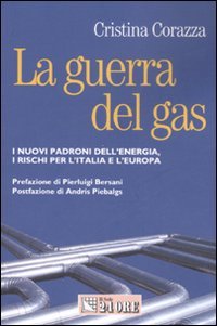 La guerra del gas. I nuovi padroni dell'energia, i rischi per l'Italiae l'Europa