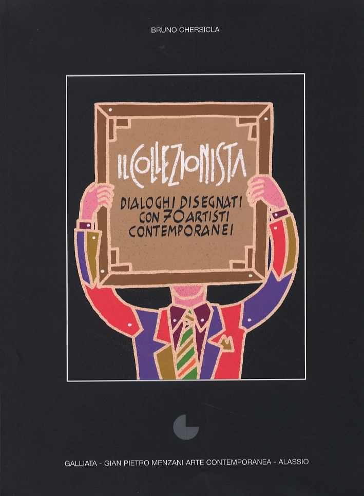 Il collezionista. Dialoghi disegnati con 70 artisti contemporanei Il collezionista. Dialoghi disegnati con 70 artisti contemporanei