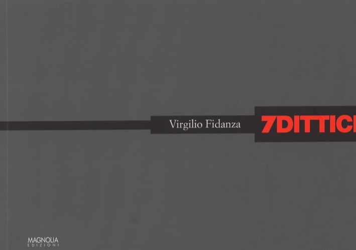 Virgilio Fidanza. 7Dittici Virgilio Fidanza. 7Dittici