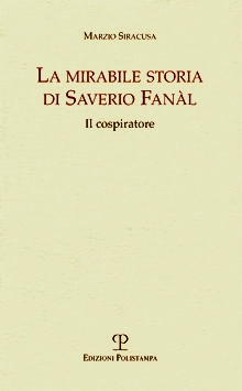 La mirabile storia di Saverio Fanàl. Il cospiratore La mirabile storia di Saverio Fanàl. Il cospiratore