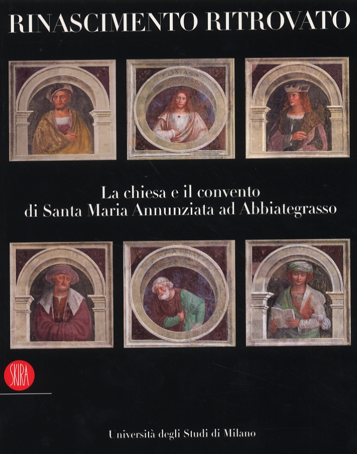 Rinascimento Ritrovato. La chiesa e il convento di Santa Maria Annunziata ad Abbiategrasso Rinascimento Ritrovato. La chiesa e il convento di Santa Maria Annunziata ad Abbiategrasso
