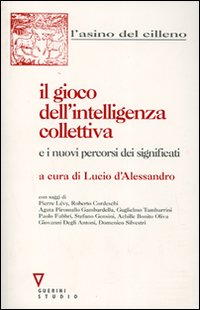 Il gioco dell'intelligenza collettiva e i nuovi percorsi dei significati Il gioco dell'intelligenza collettiva e i nuovi percorsi dei significati