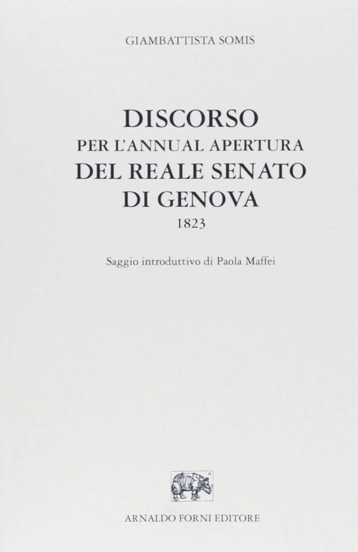 Discorso per l'annual apertura del reale Senato di Genova (Genova, 1823) Discorso per l'annual apertura del reale Senato di Genova (Genova, 1823)