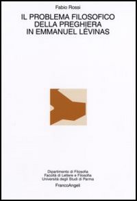 Il problema filosofico della preghiera in Emmanuel Lèvinas Il problema filosofico della preghiera in Emmanuel Lèvinas