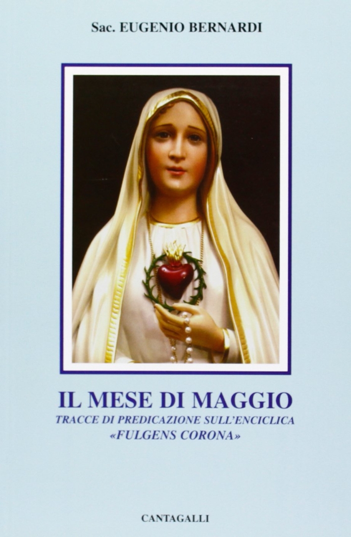 Il mese di maggio. Tracce di predicazione sull'enciclica Il mese di maggio. Tracce di predicazione sull'enciclica