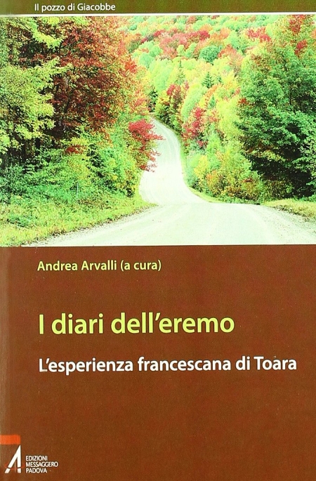 I diari dell'eremo. L'esperienza francescana di Toara I diari dell'eremo. L'esperienza francescana di Toara