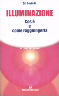 Illuminazione. Cos'è e come raggiungerla Illuminazione. Cos'è e come raggiungerla