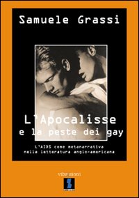 L'Apocalisse e la peste dei gay. L'Aids come metanarrativa nella letteratura anglo-americana L'Apocalisse e la peste dei gay. L'Aids come metanarrativa nella letteratura anglo-americana