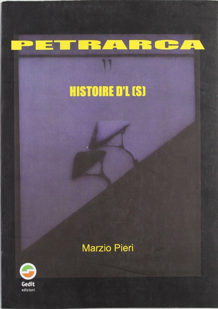 Petrarca. Histoire d'l(s) Petrarca. Histoire d'l(s)