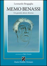 Memo Benassi. Un grande attore diverso Memo Benassi. Un grande attore diverso