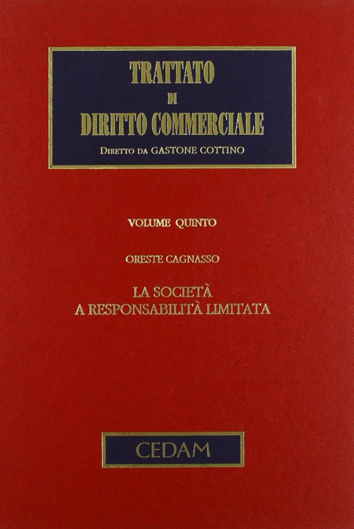 Trattato di diritto commerciale. Vol. 5/1: La società a responsabilità limitata Trattato di diritto commerciale. Vol. 5/1: La società a responsabilità limitata