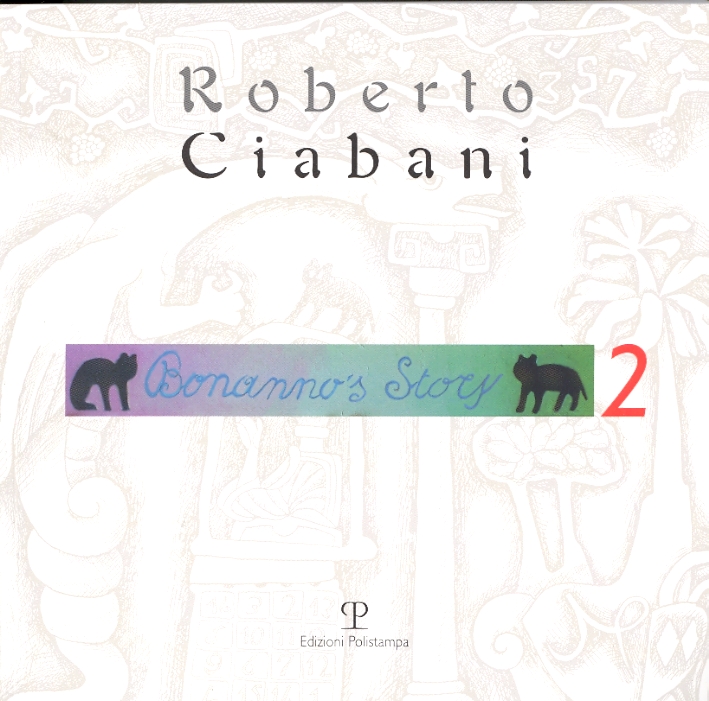 Roberto Ciabani. Bonanno's Story 2 Roberto Ciabani. Bonanno's Story 2