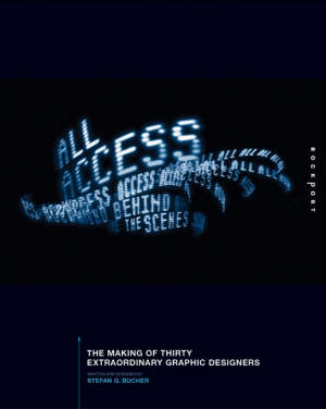 All access - the making of thirty extraordinary graphic designers All access - the making of thirty extraordinary graphic designers