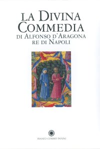 La Divina Commedia di Alfonso D'Aragona Re di Napoli. Commentario. Manoscritto Yates Thompson 36. Londra, British Library