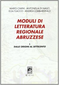 Moduli di letteratura regionale abruzzese. Vol. 1