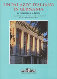 Un palazzo italiano in Germania. L'Ambasciata a Berlino