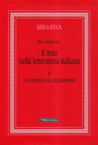 Il mito nella letteratura italiana. Vol. 2: Dal barocco all'illuminismo