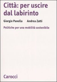 Città: per uscire dal labirinto. Politiche per una mobilità sostenibile