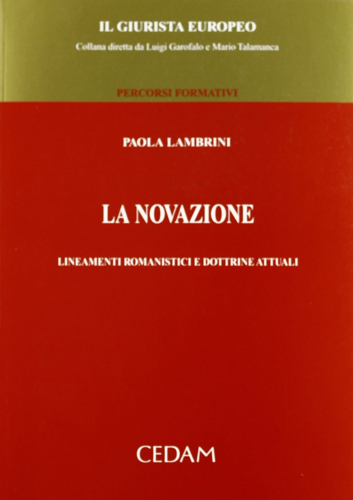 La novazione. Lineamenti romanistici e dottrine attuali La novazione. Lineamenti romanistici e dottrine attuali