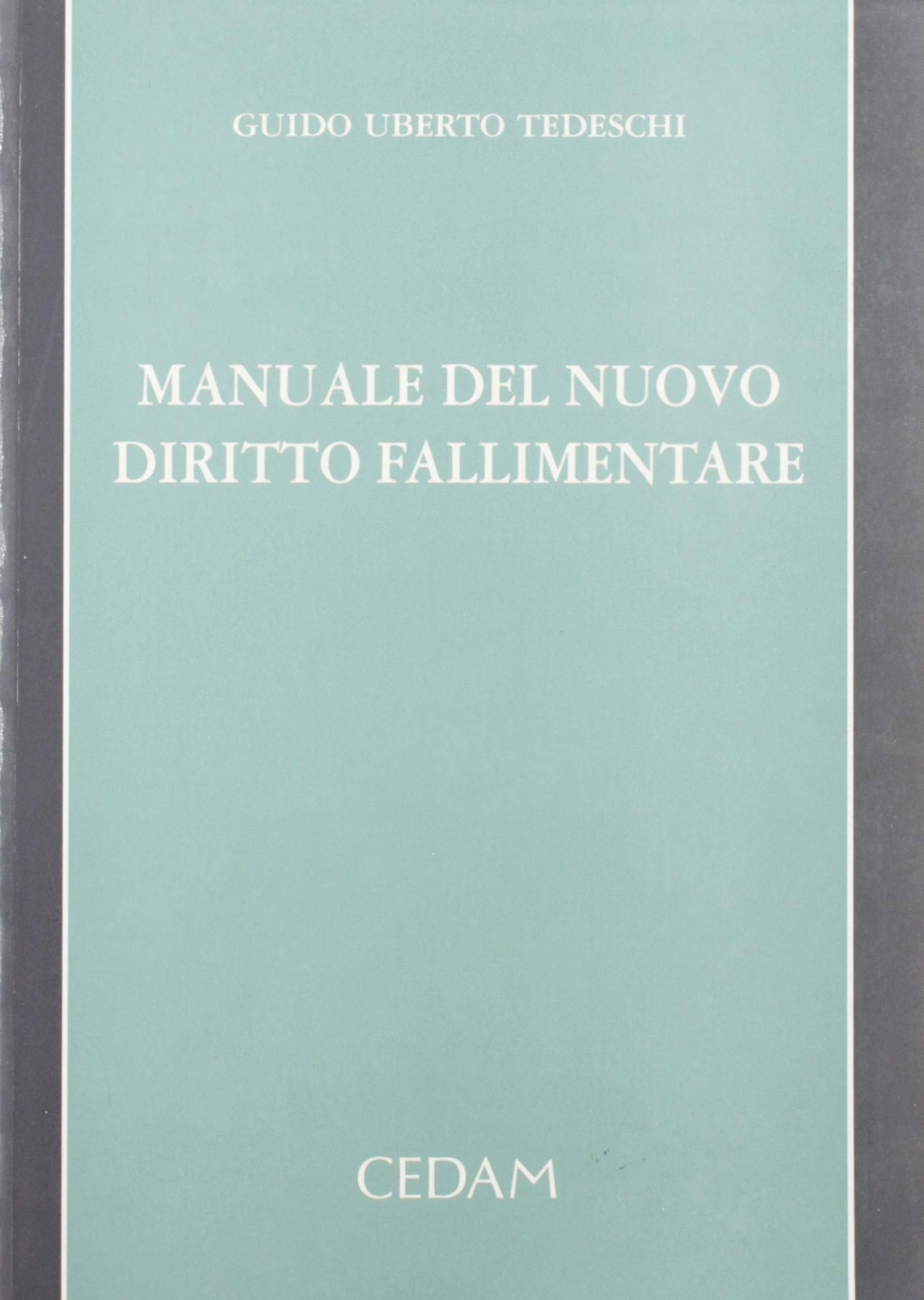 Manuale del nuovo Diritto Fallimentare Manuale del nuovo Diritto Fallimentare