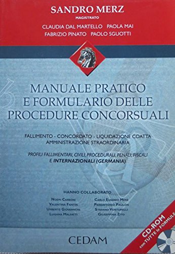 Manuale pratico e formulario delle procedure concorsuali. Fallimento. Concordato. Liquidazione coatta. Amministrazione straordinaria. Con CD-ROM Manuale pratico e formulario delle procedure concorsuali. Fallimento. Concordato. Liquidazione coatta. Amministrazione straordinaria. Con CD-ROM