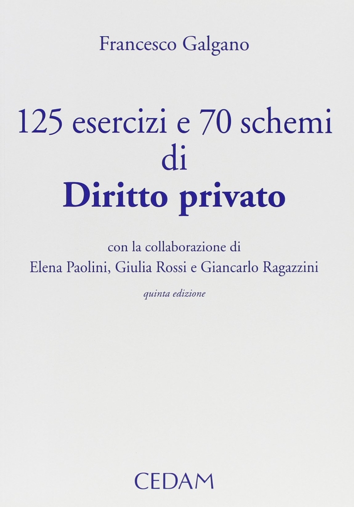 Centoventicinque esercizi e 70 schemi di diritto privato Centoventicinque esercizi e 70 schemi di diritto privato