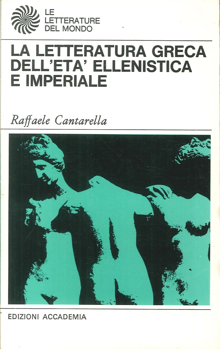 La letteratura greca dell'Età Ellenistica e Imperiale La letteratura greca dell'Età Ellenistica e Imperiale