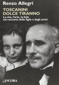 Toscanini dolce tiranno