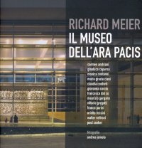 Richard Meier. Il museo dell'Ara Pacis