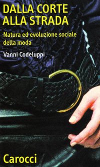 Dalla corte alla strada. Natura ed evoluzione sociale della moda