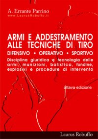 Armi e addestramento alle tecniche di tiro difensivo, operativo, sportivo