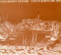 Luigi Rossini incisore. Vedute di Roma 1817-1850