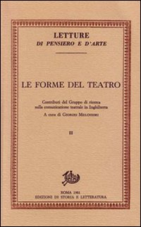 Le forme del teatro. Contributi sulla comunicazione teatrale in Inghilterra. Vol. 2 Le forme del teatro. Contributi sulla comunicazione teatrale in Inghilterra. Vol. 2