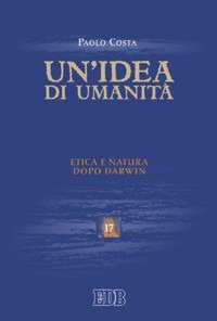 Un'idea di umanità. Etica e natura dopo Darwin