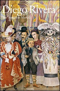 Diego Rivera. The Complete Murals