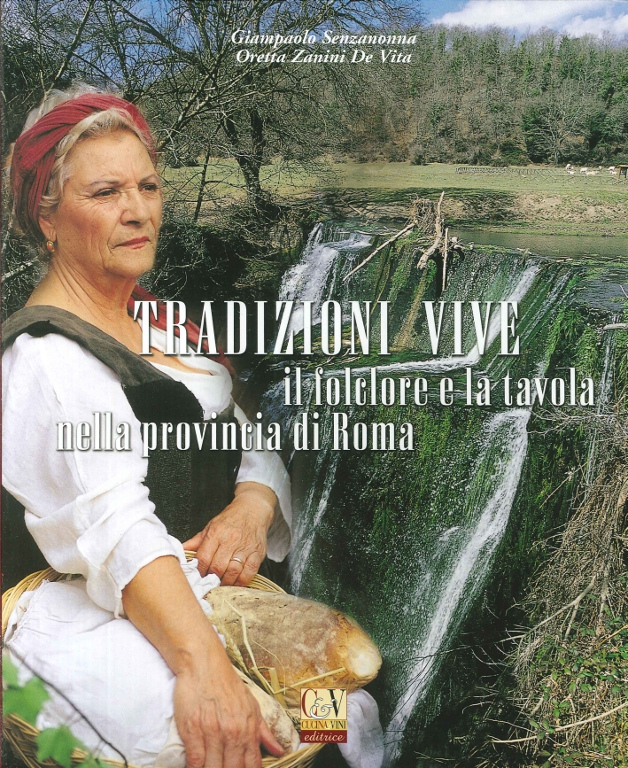 Tradizioni Vive. Il Folclore e la Tavola nella Provincia di Roma Tradizioni Vive. Il Folclore e la Tavola nella Provincia di Roma