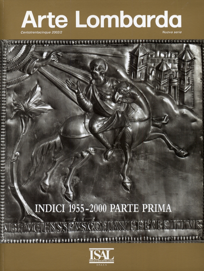 Arte lombarda. Vol. 135. Indici 1955-2000. Parte prima Arte lombarda. Vol. 135. Indici 1955-2000. Parte prima