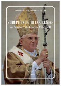 «Ubi Petrus ibi Ecclesia». Sui «sentieri» del Concilio Vaticano II