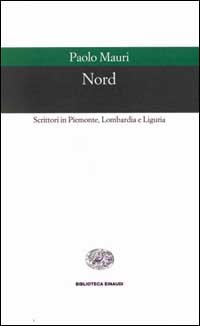 Nord. Scrittori in Piemonte, Lombardia e Liguria