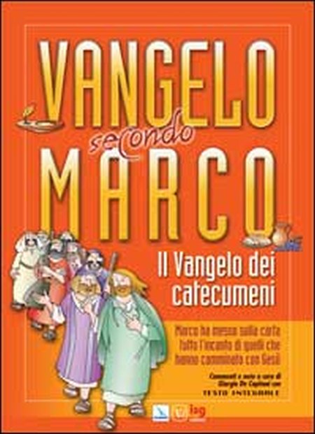Vangelo secondo Marco. Il vangelo dei catecumeni Vangelo secondo Marco. Il vangelo dei catecumeni