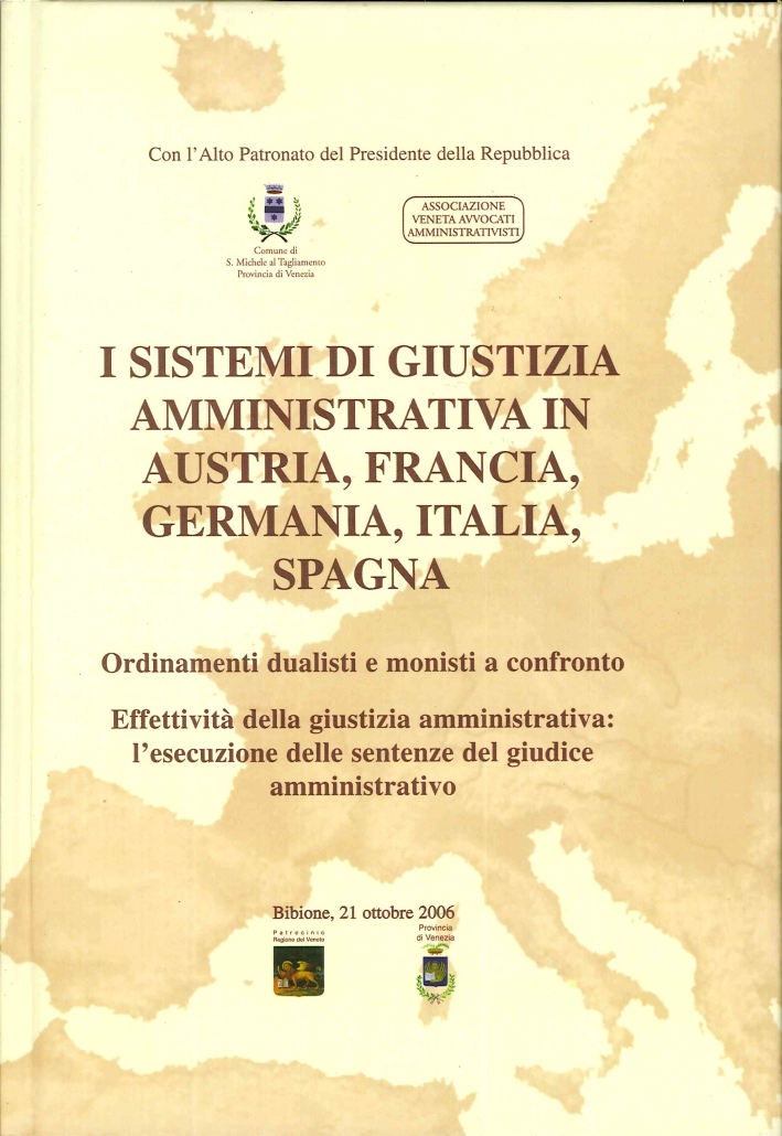 I Sistemi di Giustizia Amministrativa in Austria, Francia, Germania, Italia, Spagna I Sistemi di Giustizia Amministrativa in Austria, Francia, Germania, Italia, Spagna