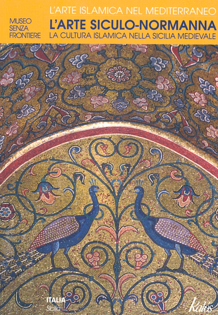 L'arte Siculo-Normanna. La cultura islamica nella Sicilia medievale L'arte Siculo-Normanna. La cultura islamica nella Sicilia medievale