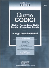 Quattro codici. Civile, procedura civile, penale, procedura penale e leggi complementari Quattro codici. Civile, procedura civile, penale, procedura penale e leggi complementari